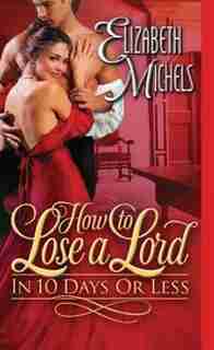 How to Lose a Lord in 10 Days or Less by Elizabeth Michels