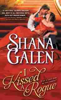 I Kissed A Rogue by Shana Galen