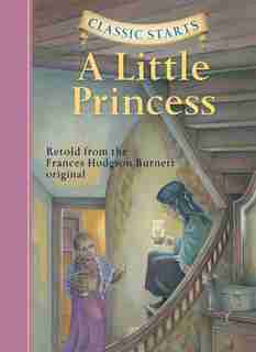 Classic Starts®: A Little Princess by Frances Hodgson Burnett