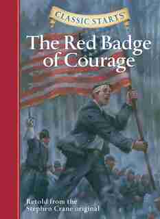 Classic Starts®: The Red Badge Of Courage by STEPHEN CRANE