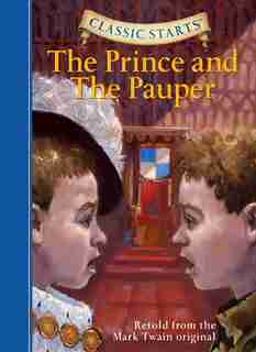 Classic Starts®: The Prince And The Pauper by Mark Twain