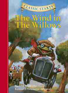 Classic Starts®: The Wind In The Willows by Kenneth Grahame