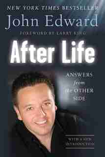 After Life: Answers from the Other Side by John Edward