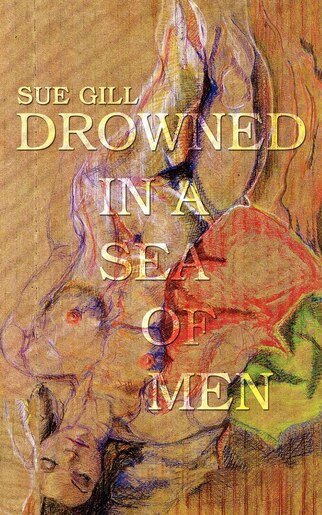 Drowned in a Sea of Men de Sue Gill