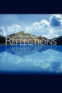 Reflections Still Waters Run Deep Book By Wayne Clendening Paperback Www Chapters Indigo Ca