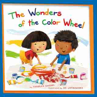 The Wonders of the Color Wheel by Charles Ghigna