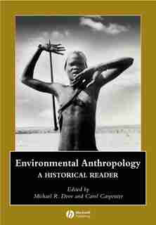 Environmental Anthropology: A Historical Reader by Michael R. Dove