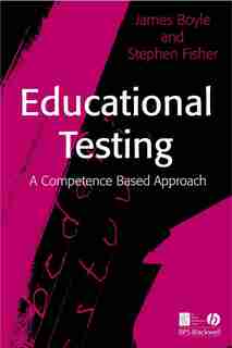 Educational Testing: A Competence-Based Approach by James Boyle