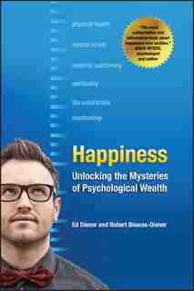 Happiness: Unlocking the Mysteries of Psychological Wealth by Ed Diener