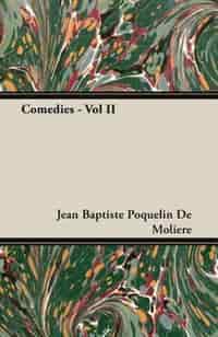 Comedies - Vol II by Jean Baptiste Poquelin De Moliere