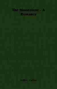 The Moonstone - A Romance by Wilkie Collins