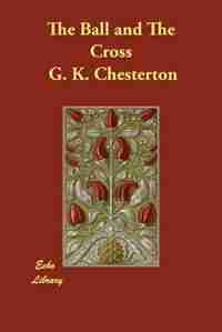 The Ball And The Cross by G. K. Chesterton