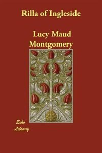 Rilla Of Ingleside by Lucy Maud Montgomery