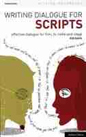 Writing Dialogue For Scripts 3e by Rib Davis