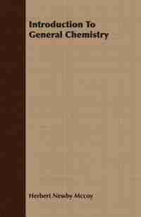 Introduction To General Chemistry by Herbert Newby Mccoy
