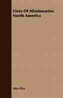 Lives Of Missionaries. North America by John Eliot
