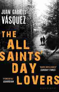 The All Saints' Day Lovers by Juan Gabriel Vásquez