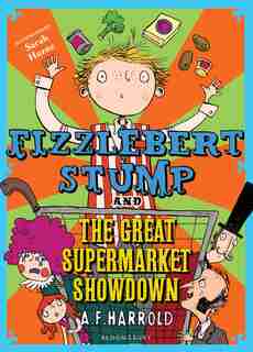 Fizzlebert Stump And The Great Supermarket Showdown by A.f. Harrold