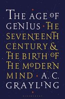 The Age Of Genius: The Seventeenth Century And The Birth Of The Modern Mind