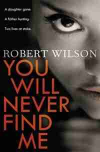 You Will Never Find Me by Robert Wilson