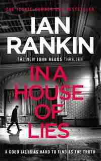 In A House Of Lies: The Brand New Rebus Thriller ? The No.1 Bestseller by IAN RANKIN