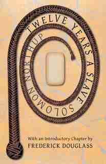 Twelve Years A Slave - The Thrilling Story Of A Free Coloured Man Kidnapped In Washington In 1841 by S. Northup