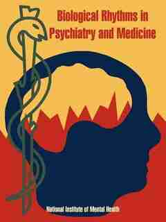 Biological Rhythms in Psychiatry and Medicine by .. National Institute of Mental Health
