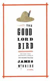 The Good Lord Bird: (Large Print) by James McBride