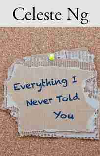 Everything I Never Told You: (Large Print) by Celeste Ng