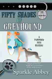 Fifty Shades Of Greyhound: (Large Print) by Sparkle Abbey