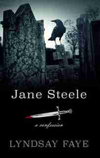 Jane Steele: A Confession by Lyndsay Faye