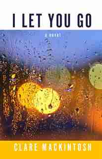 I Let You Go: (Large Print) by Clare MacKintosh
