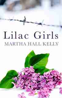 Lilac Girls: (Large Print) by Martha Hall Kelly