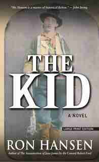 The Kid: (Large Print) by Ron Hansen