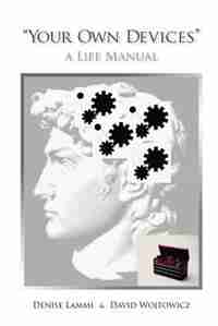 Your Own Devices: A Life Manual by Wojtowicz David