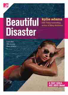 Beautiful Disaster: Fast Girls, Hot Boys Series by Kylie Adams
