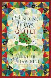 The Winding Ways Quilt: An Elm Creek Quilts Novel by Jennifer Chiaverini