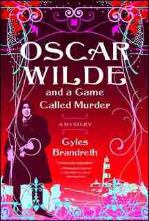 Oscar Wilde and a Game Called Murder: A Mystery by Gyles Brandreth