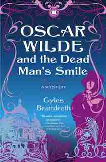 Oscar Wilde and the Dead Man's Smile: A Mystery by Gyles Brandreth