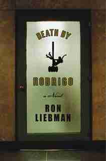 Death by Rodrigo: A Novel by Ron Liebman