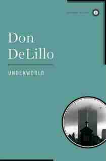 Underworld: Scribner Classic Edition by Don Delillo