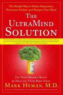 The UltraMind Solution: Fix Your Broken Brain by Healing Your Body First by Md Mark Hyman