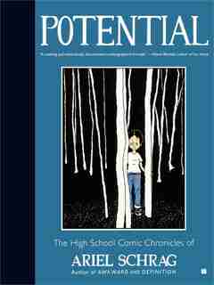 Potential: The High School Comic Chronicles of Ariel Schrag by Ariel Schrag