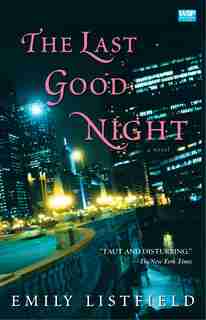 The Last Good Night: A Novel by Emily Listfield