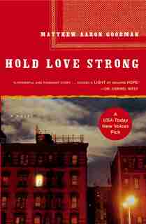 Hold Love Strong: A Novel by Matthew Aaron Goodman