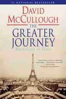 The Greater Journey: Americans in Paris by David Mccullough