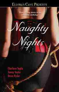 Naughty Nights: Ellora's Cave by Charlene Teglia