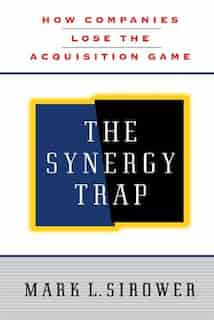 The Synergy Trap by Mark L. Sirower