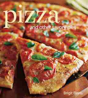 Pizza: And other savory pies by Brigit Binns