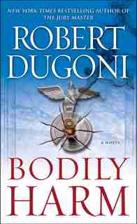 Bodily Harm: A Novel by Robert Dugoni